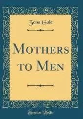 Mothers to Men (Classic Reprint)
