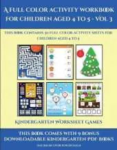 Kindergarten Worksheet Games (A full color activity workbook for children aged 4 to 5 - Vol 3): This book contains 30 full color activity sheets for children aged 4 to 5