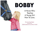 Bobby, a Horse who Teaches a young Girl how to Love