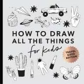 All the Things: How to Draw Books for Kids with Cars, Unicorns, Dragons, Cupcakes, and More (Easter Basket Stuffers for Kids)