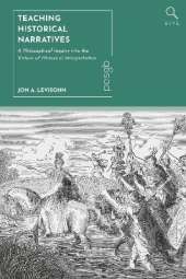 Teaching Historical Narratives: A Philosophical Inquiry into the Virtues of Historical Interpretation