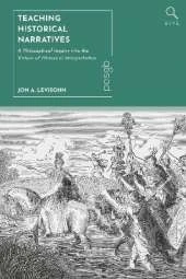 Teaching Historical Narratives: A Philosophical Inquiry into the Virtues of Historical Interpretation