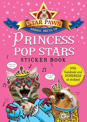 Princess Pop Stars Sticker Book: Star Paws: An animal dress-up sticker book