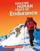 Amazing Human Feats of Endurance