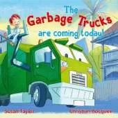 The Garbage Trucks Are Coming Today!: A fun read for any child who loves garbage trucks