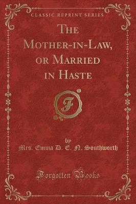 The Mother-in-Law, or Married in Haste (Classic Reprint)