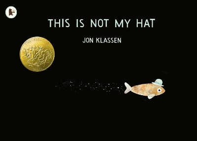 This Is Not My Hat: The multi-award-winning and bestselling picture book from Jon Klassen, creator of I WANT MY HAT BACK