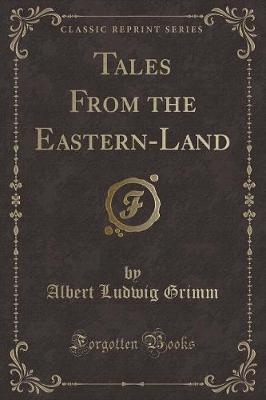 Tales From the Eastern-Land (Classic Reprint)