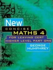 New Concise Maths 4: For Leaving Cert Higher Level Part One