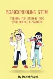 Roadschooling STEM: Turning the Highway into Your Science Classroom