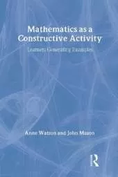 Mathematics as a Constructive Activity: Learners Generating Examples