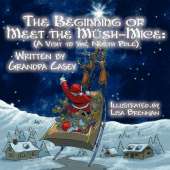 The Beginning of Meet the Mush-Mice: (A Visit to the North Pole)