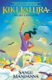 Kiki Kallira Breaks a Kingdom: Book 1 of a magical fantasy adventure from the author of Vanya and the Wild Hunt