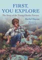 First, You Explore: The Story of Young Charles Townes 