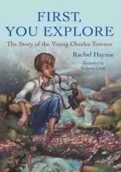 First, You Explore: The Story of Young Charles Townes