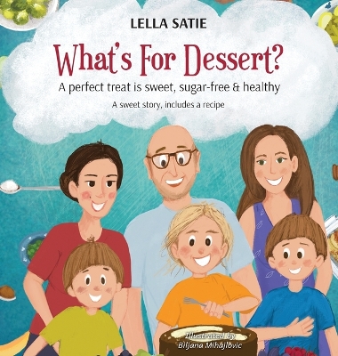 What's for Dessert?: A Perfect Treat is Sweet, Sugar-Free & Healthy