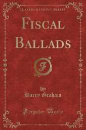 Fiscal Ballads (Classic Reprint)