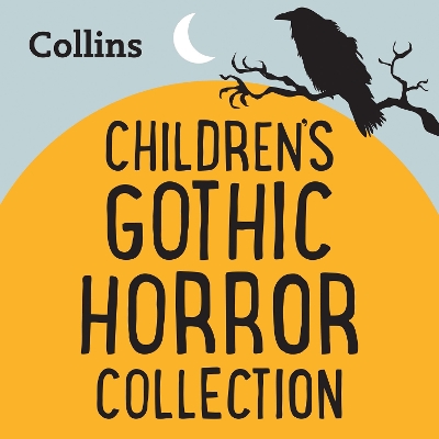 The Gothic Horror Collection: For Ages 7–11