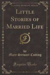 Little Stories of Married Life (Classic Reprint)
