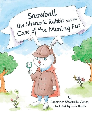 Snowball the Sherlock Rabbit and The Case of The Missing Fur