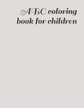 ABC coloring book for children: coloring book for children