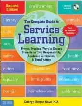 The Complete Guide to Service Learning: Proven, Practical Ways to Engage Students in Civic Responsibility, Academic Curriculum, & Social Action