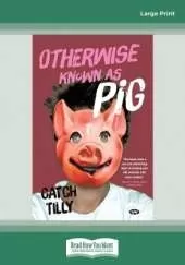 Otherwise Known as Pig