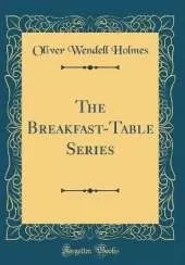 The Breakfast-Table Series (Classic Reprint)