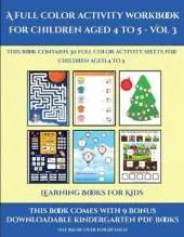 Learning Books for Kids (A full color activity workbook for children aged 4 to 5 - Vol 3): This book contains 30 full color activity sheets for children aged 4 to 5