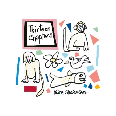 Thirteen Chapters: Stories for Children in Which Simple Things Happen
