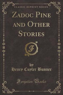 Zadoc Pine and Other Stories (Classic Reprint)