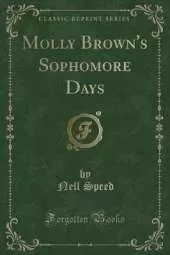 Molly Brown's Sophomore Days (Classic Reprint)