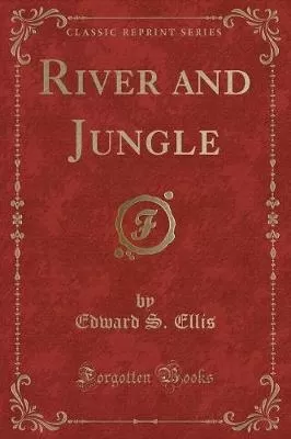 River and Jungle (Classic Reprint)
