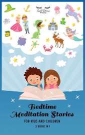 Bedtime Meditation Stories for Kids and Children: Stories to Promote Mindfulness, Help Your Kids Fall Asleep, and Defeat Insomnia and Sleep Problems for a Beautiful Night's Rest