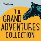 The Grand Adventures Collection: For Ages 7–11