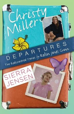 Departures: Two Rediscovered Stories of Christy Miller and Sierra Jensen