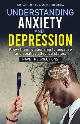 Understanding Anxiety and Depression: Know their relationship to negative and positive affective states. Have the solutions!