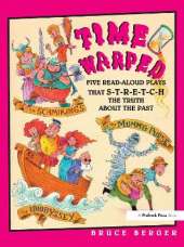 Time Warped: Five Read-Aloud Plays That Stretch the Truth About the Past