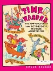 Time Warped: Five Read-Aloud Plays That Stretch the Truth About the Past