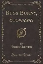 Bugs Bunny, Stowaway (Classic Reprint)