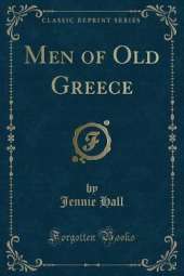 Men of Old Greece (Classic Reprint)