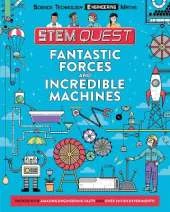 Fantastic Forces and Incredible Machines: Packed with amazing engineering facts and fun experiments