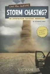 You Choose Survival Can You Survive Storm Chasing?: an Interactive Survival Adventure