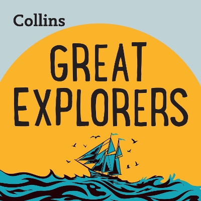 Great Explorers: For Ages 7–11