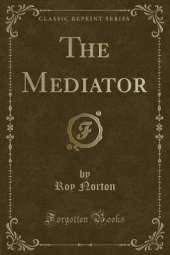 The Mediator (Classic Reprint)