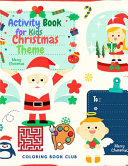 Activity Book for Kids Christmas Theme - BIG Book of Christmas Activities: Activity Pages for Kids 4 - 12 Ages with Coloring Pages. Sudoku for Kids, Mazes and Word Search