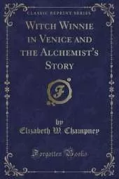Witch Winnie in Venice and the Alchemist's Story (Classic Reprint)