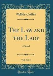 The Law and the Lady, Vol. 3 of 3: A Novel (Classic Reprint)