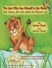 The Lion Who Saw Himself in the Water -- Der Löwe, der sich selbst im Wasser sah: Bilingual English-German Edition / Zweisprachige Ausgabe Englisch-Deutsch