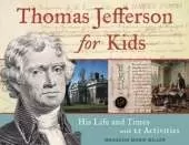 Thomas Jefferson for Kids: His Life and Times with 21 Activities